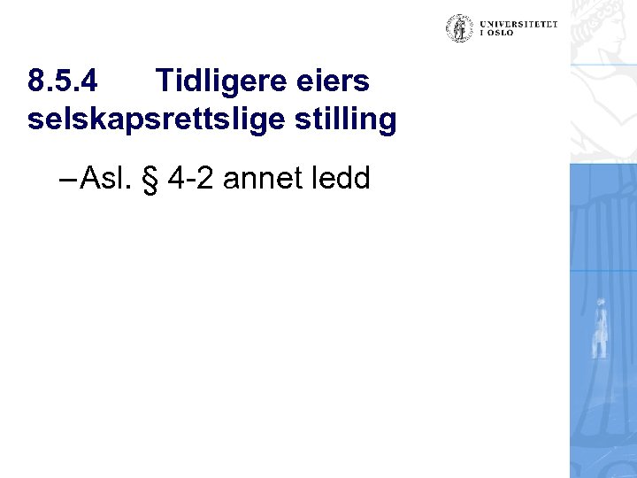 8. 5. 4 Tidligere eiers selskapsrettslige stilling – Asl. § 4 -2 annet ledd