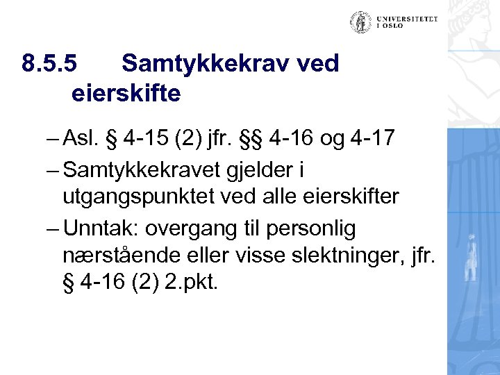 8. 5. 5 Samtykkekrav ved eierskifte – Asl. § 4 -15 (2) jfr. §§