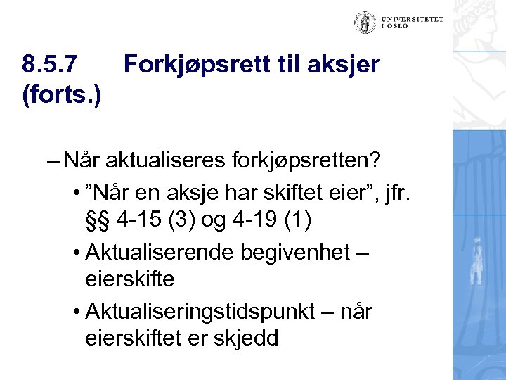 8. 5. 7 Forkjøpsrett til aksjer (forts. ) – Når aktualiseres forkjøpsretten? • ”Når