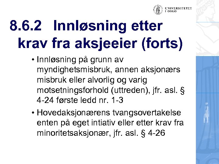 8. 6. 2 Innløsning etter krav fra aksjeeier (forts) • Innløsning på grunn av