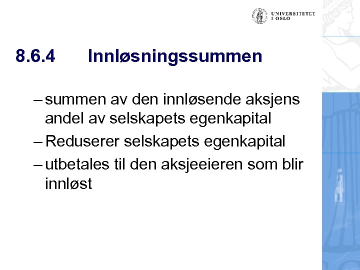 8. 6. 4 Innløsningssummen – summen av den innløsende aksjens andel av selskapets egenkapital