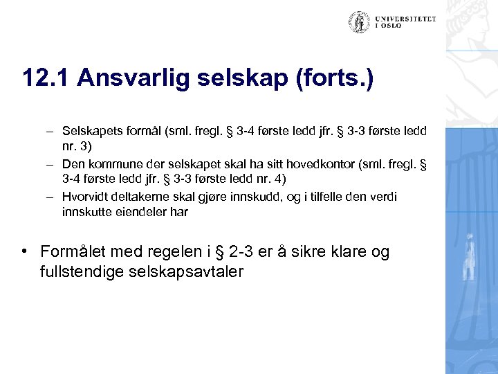 12. 1 Ansvarlig selskap (forts. ) – Selskapets formål (sml. fregl. § 3 -4