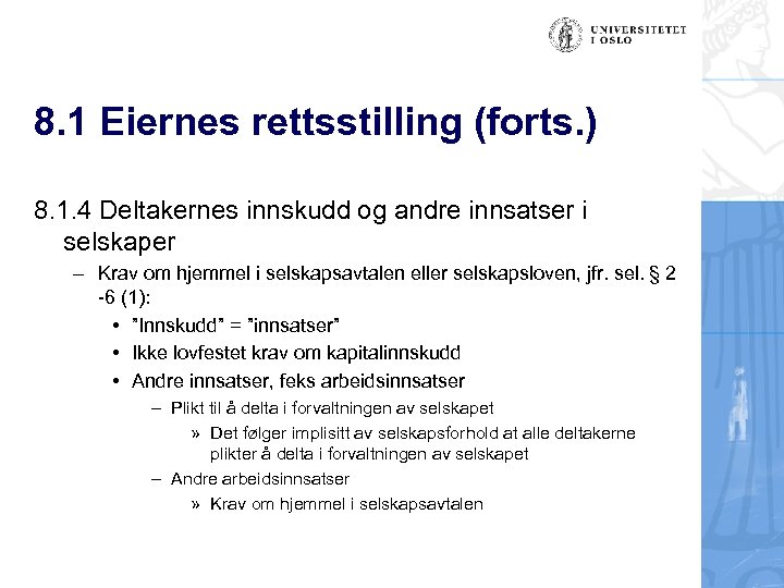 8. 1 Eiernes rettsstilling (forts. ) 8. 1. 4 Deltakernes innskudd og andre innsatser