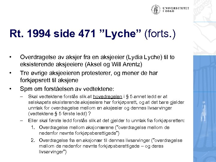 Rt. 1994 side 471 ”Lyche” (forts. ) • • • Overdragelse av aksjer fra