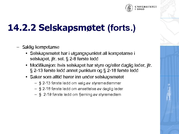 14. 2. 2 Selskapsmøtet (forts. ) – Saklig kompetanse • Selskapsmøtet har i utgangspunktet