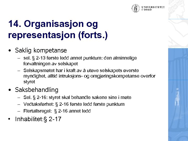 14. Organisasjon og representasjon (forts. ) • Saklig kompetanse – sel. § 2 -13