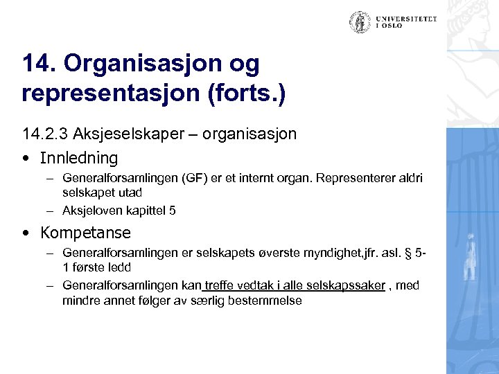 14. Organisasjon og representasjon (forts. ) 14. 2. 3 Aksjeselskaper – organisasjon • Innledning