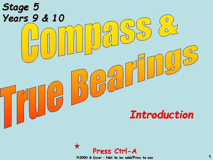 Stage 5 Years 9 & 10 Introduction Press Ctrl-A © 2009 G Dear –