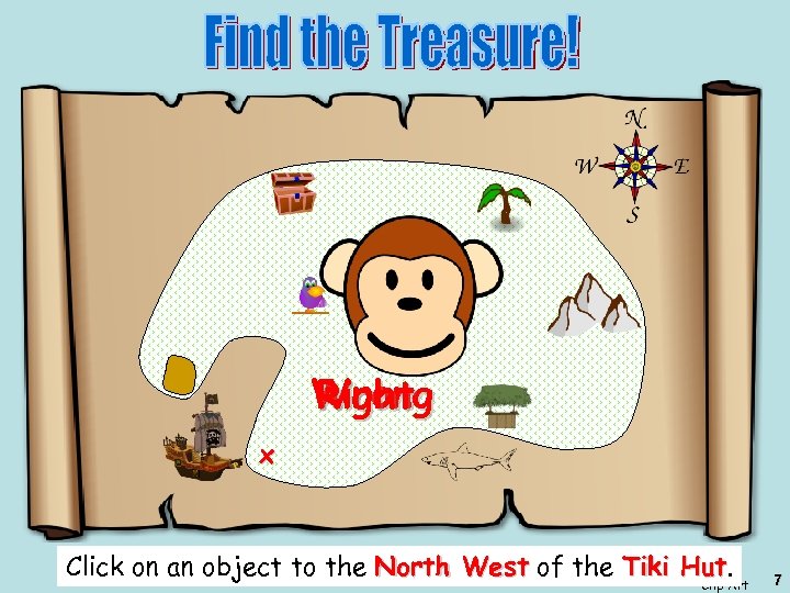 Wrong Right x Click on an object to the North West of the Tiki