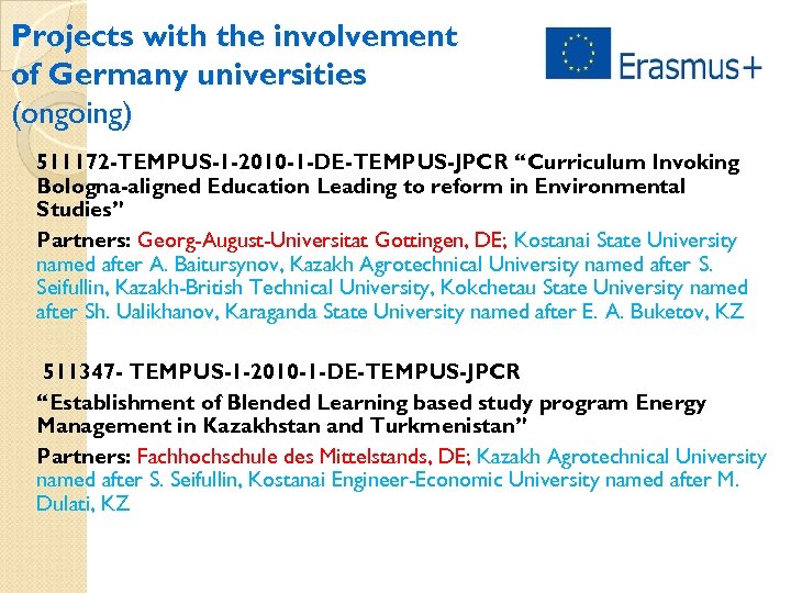 Projects with the involvement of Germany universities (ongoing) 511172 -TEMPUS-1 -2010 -1 -DE-TEMPUS-JPCR “Curriculum