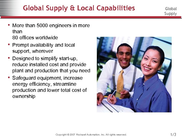 Global Supply & Local Capabilities Global Supply • More than 5000 engineers in more