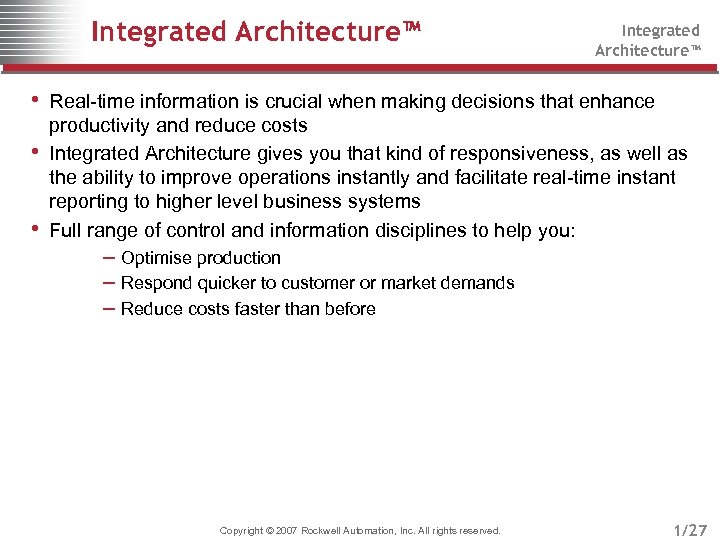 Integrated Architecture™ • Real-time information is crucial when making decisions that enhance • •