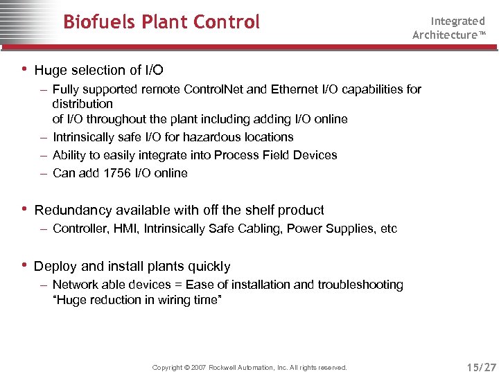 Biofuels Plant Control Integrated Architecture™ • Huge selection of I/O – Fully supported remote