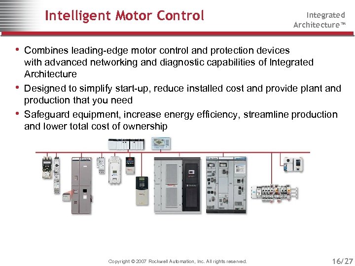 Intelligent Motor Control Integrated Architecture™ • Combines leading-edge motor control and protection devices •