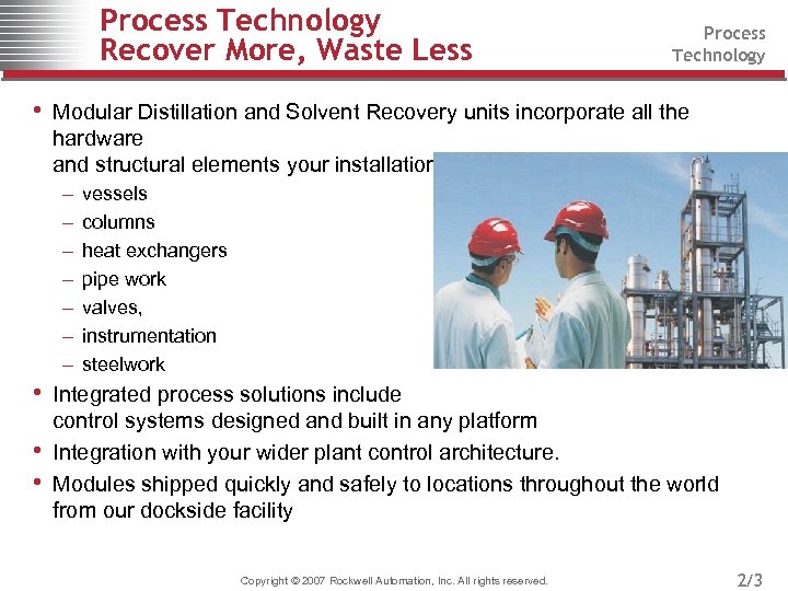 Process Technology Recover More, Waste Less Process Technology • Modular Distillation and Solvent Recovery