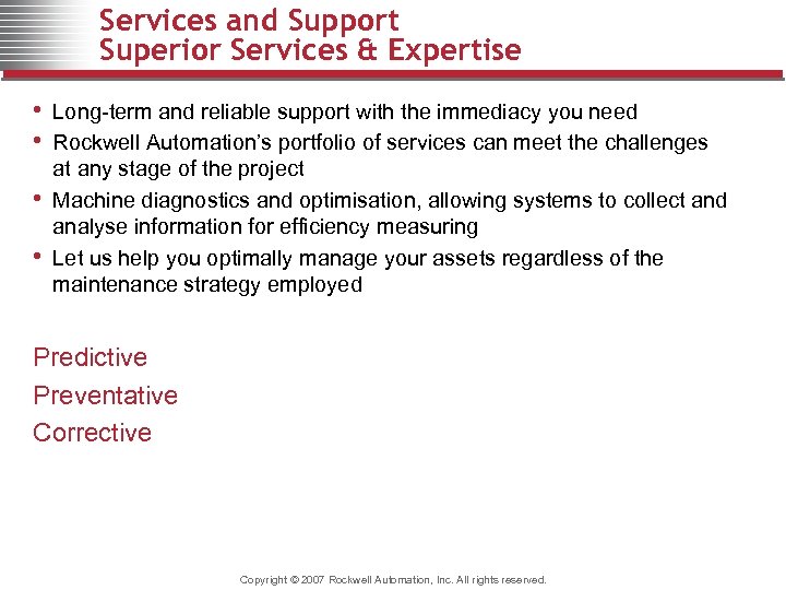 Services and Support Superior Services & Expertise • Long-term and reliable support with the