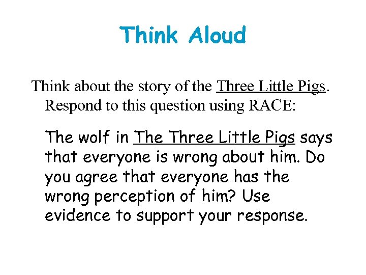 Think Aloud Think about the story of the Three Little Pigs. Respond to this