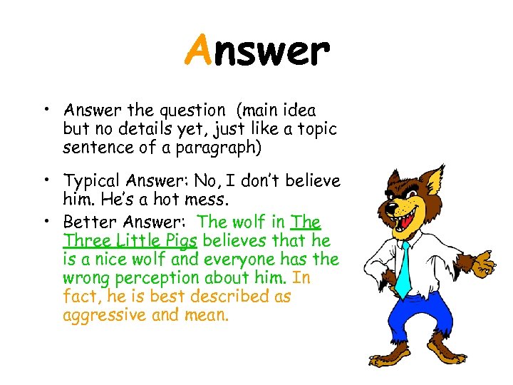 Answer • Answer the question (main idea but no details yet, just like a
