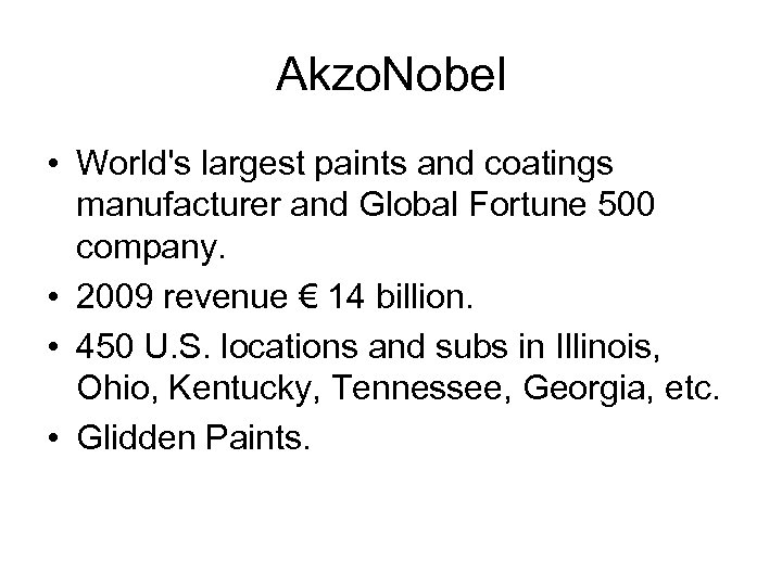 Akzo. Nobel • World's largest paints and coatings manufacturer and Global Fortune 500 company.