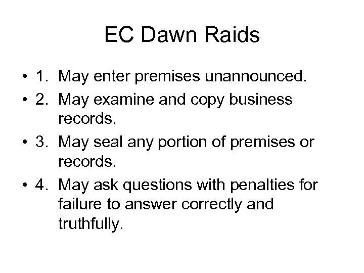 EC Dawn Raids • 1. May enter premises unannounced. • 2. May examine and