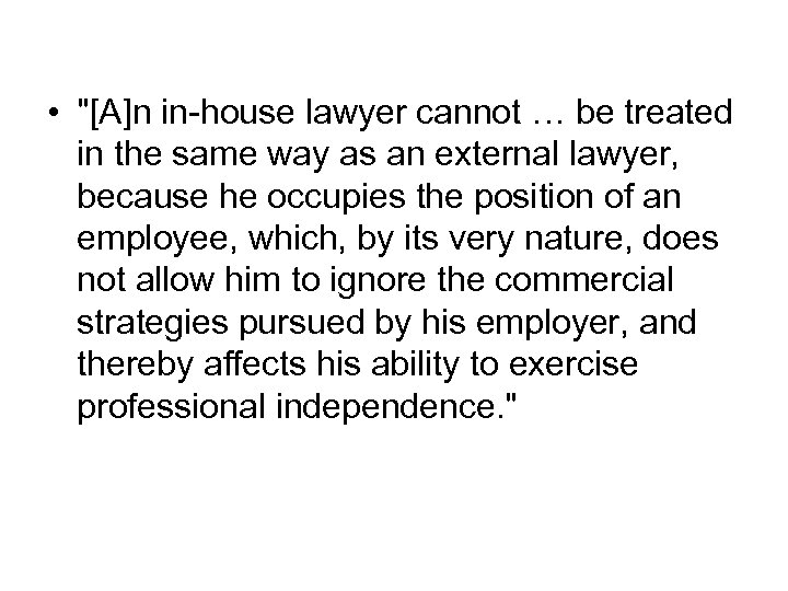  • "[A]n in-house lawyer cannot … be treated in the same way as