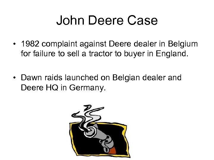 John Deere Case • 1982 complaint against Deere dealer in Belgium for failure to