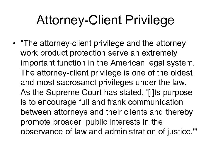 Attorney-Client Privilege • "The attorney-client privilege and the attorney work product protection serve an