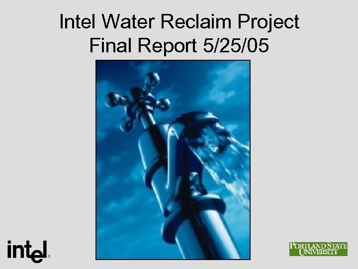 Intel Water Reclaim Project Final Report 5/25/05 