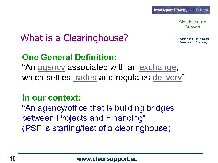 Clearinghouse Support What is a Clearinghouse? Bridging RUE in Building Projects and Financing One
