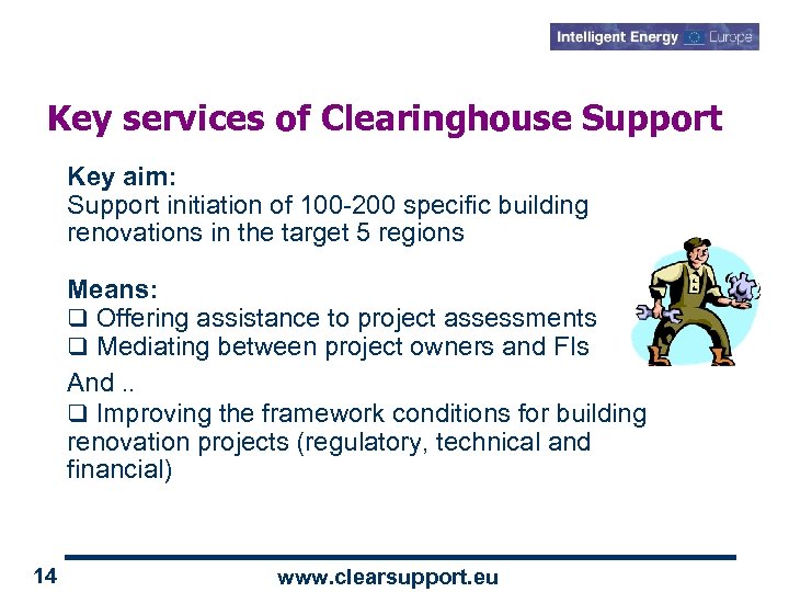 Key services of Clearinghouse Support Key aim: Support initiation of 100 -200 specific building