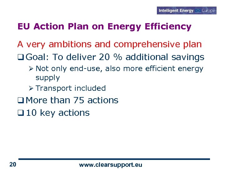 EU Action Plan on Energy Efficiency A very ambitions and comprehensive plan q Goal: