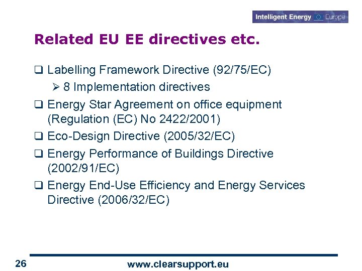 Related EU EE directives etc. q Labelling Framework Directive (92/75/EC) Ø 8 Implementation directives