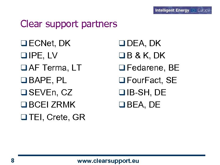 Clear support partners q ECNet, DK q DEA, DK q IPE, LV q B