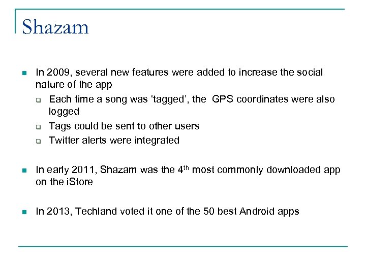 Shazam n In 2009, several new features were added to increase the social nature