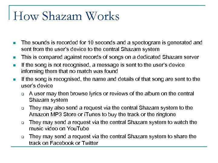 How Shazam Works n n The sounds is recorded for 10 seconds and a