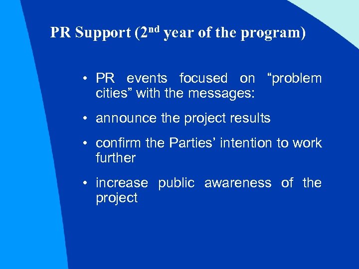 PR Support (2 nd year of the program) • PR events focused on “problem
