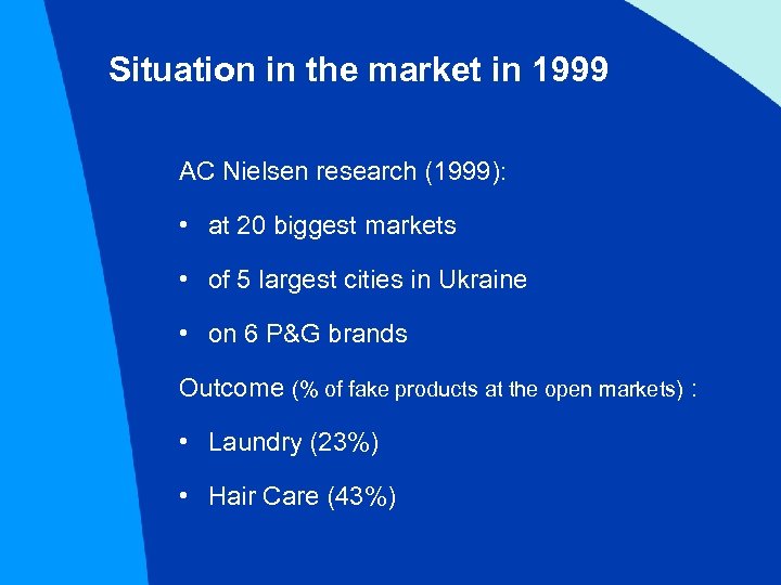 Situation in the market in 1999 AC Nielsen research (1999): • at 20 biggest