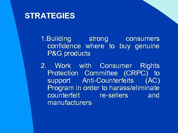 STRATEGIES 1. Building strong consumers confidence where to buy genuine P&G products 2. Work