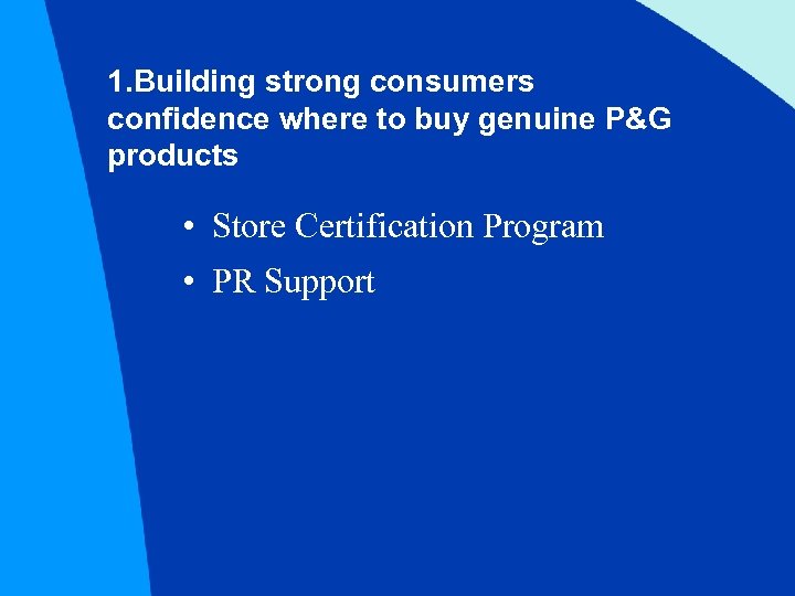 1. Building strong consumers confidence where to buy genuine P&G products • Store Certification