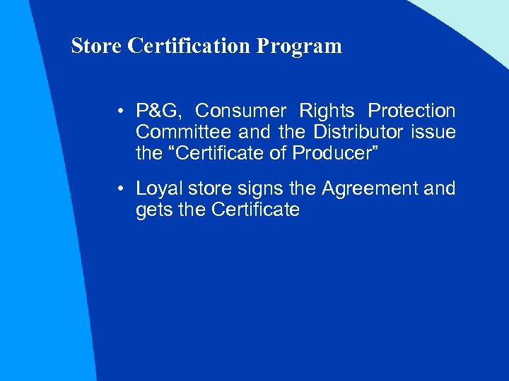 Store Certification Program • P&G, Consumer Rights Protection Committee and the Distributor issue the