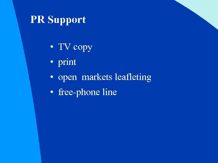 PR Support • TV copy • print • open markets leafleting • free-phone line