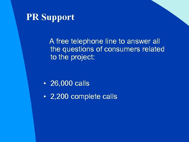 PR Support A free telephone line to answer all the questions of consumers related