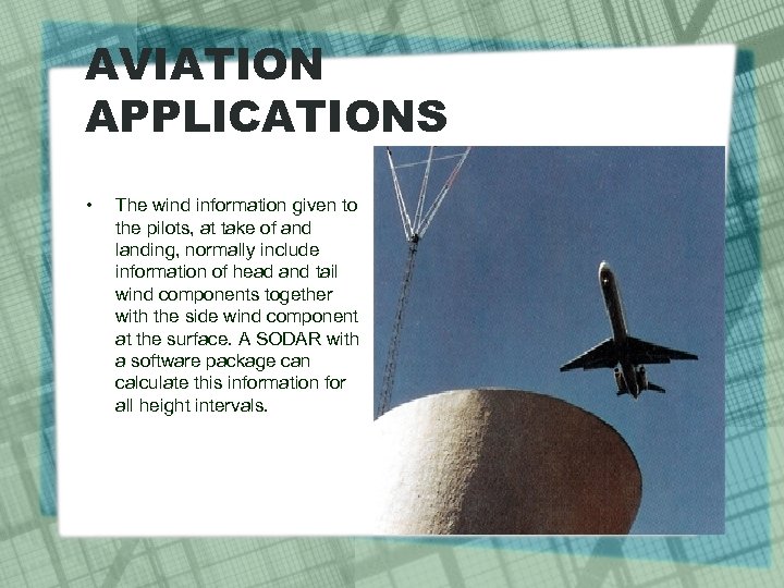AVIATION APPLICATIONS • The wind information given to the pilots, at take of and