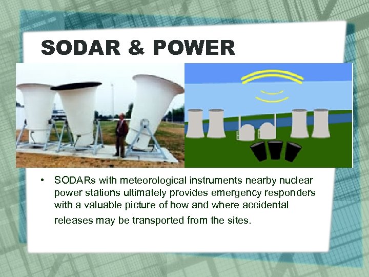SODAR & POWER PLANTS • SODARs with meteorological instruments nearby nuclear power stations ultimately