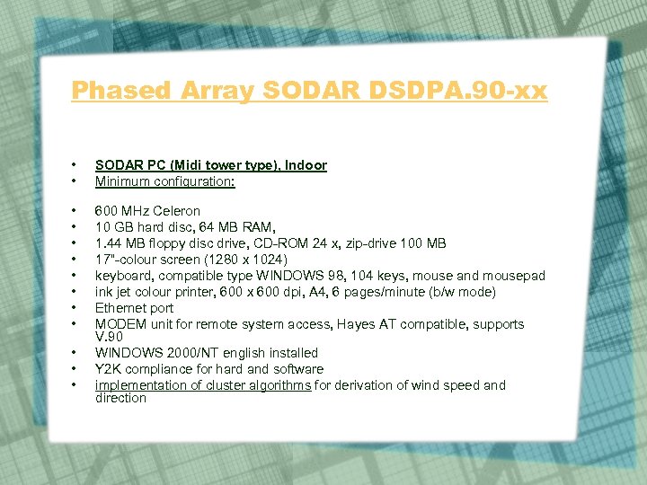 Phased Array SODAR DSDPA. 90 -xx • • SODAR PC (Midi tower type), Indoor