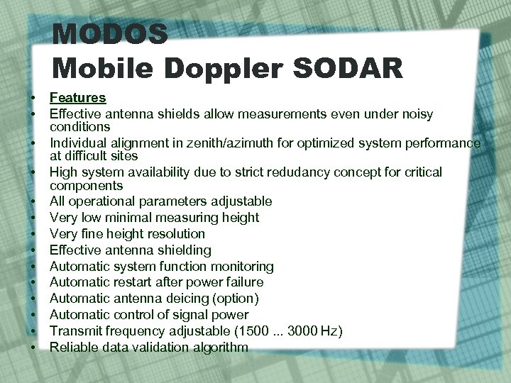 MODOS Mobile Doppler SODAR • • • • Features Effective antenna shields allow measurements