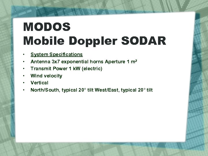 MODOS Mobile Doppler SODAR • • • System Specifications Antenna 3 x 7 exponential
