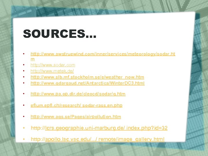 SOURCES… • • • http: //www. awstruewind. com/inner/services/meteorology/sodar. ht m http: //www. sodar. com