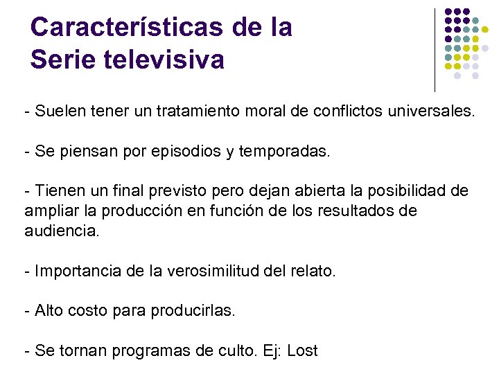 Características de la Serie televisiva - Suelen tener un tratamiento moral de conflictos universales.