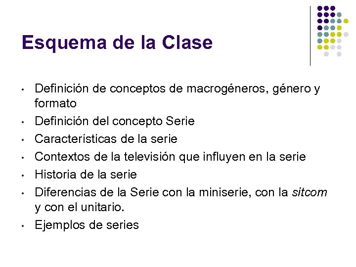 Esquema de la Clase • • Definición de conceptos de macrogéneros, género y formato